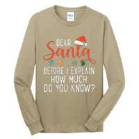 Dear Santa Before I Explain How Much Do You Know Christmas Tall Long Sleeve T-Shirt