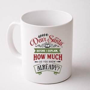 Dear Santa Before I Explain How Much Do You Know Already Coffee Mug