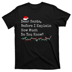 Dear Santa Before I Explain How Much Do You Know Christmas T-Shirt