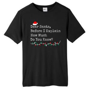 Dear Santa Before I Explain How Much Do You Know Christmas Tall Fusion ChromaSoft Performance T-Shirt