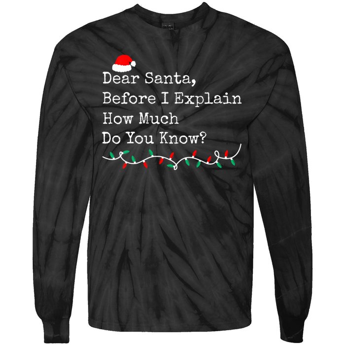 Dear Santa Before I Explain How Much Do You Know Christmas Tie-Dye Long Sleeve Shirt