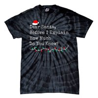 Dear Santa Before I Explain How Much Do You Know Christmas Tie-Dye T-Shirt