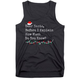 Dear Santa Before I Explain How Much Do You Know Christmas Tank Top