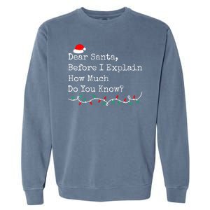 Dear Santa Before I Explain How Much Do You Know Christmas Garment-Dyed Sweatshirt