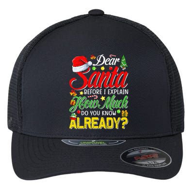 Dear Santa Before I Explain How Much Do You Know Already Flexfit Unipanel Trucker Cap