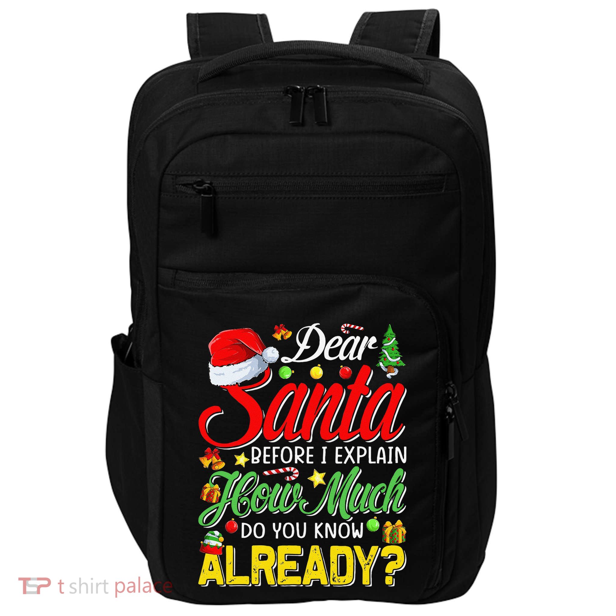 Dear Santa Before I Explain How Much Do You Know Already Impact Tech Backpack