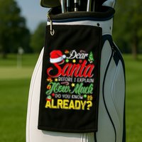 Dear Santa Before I Explain How Much Do You Know Already Golf Towel