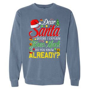 Dear Santa Before I Explain How Much Do You Know Already Garment-Dyed Sweatshirt