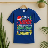 Dear Santa Before I Explain How Much Do You Know Already T-Shirt