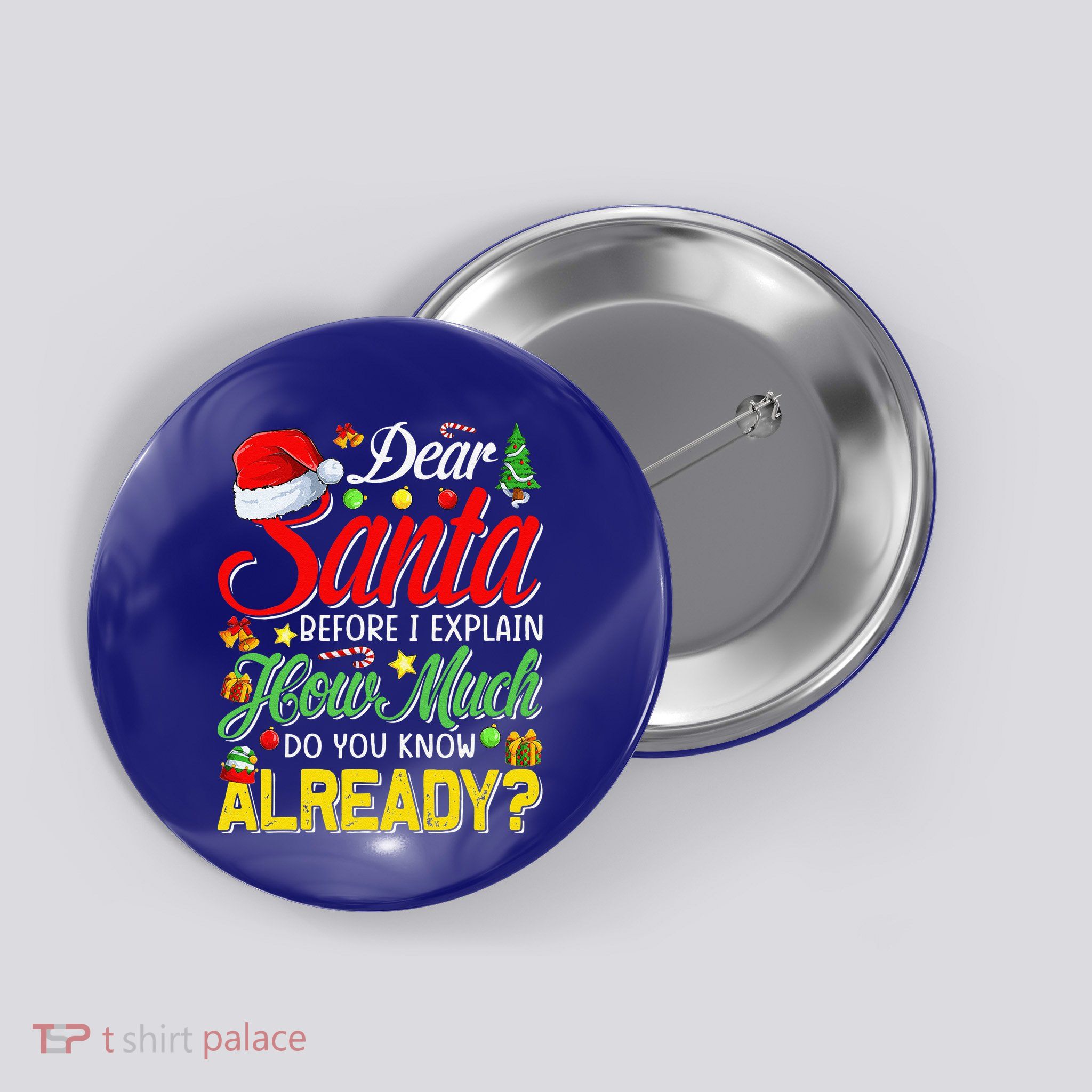 Dear Santa Before I Explain How Much Do You Know Already Button