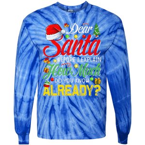 Dear Santa Before I Explain How Much Do You Know Already Tie-Dye Long Sleeve Shirt