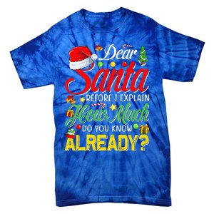 Dear Santa Before I Explain How Much Do You Know Already Tie-Dye T-Shirt