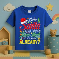 Dear Santa Before I Explain How Much Do You Know Already Toddler T-Shirt