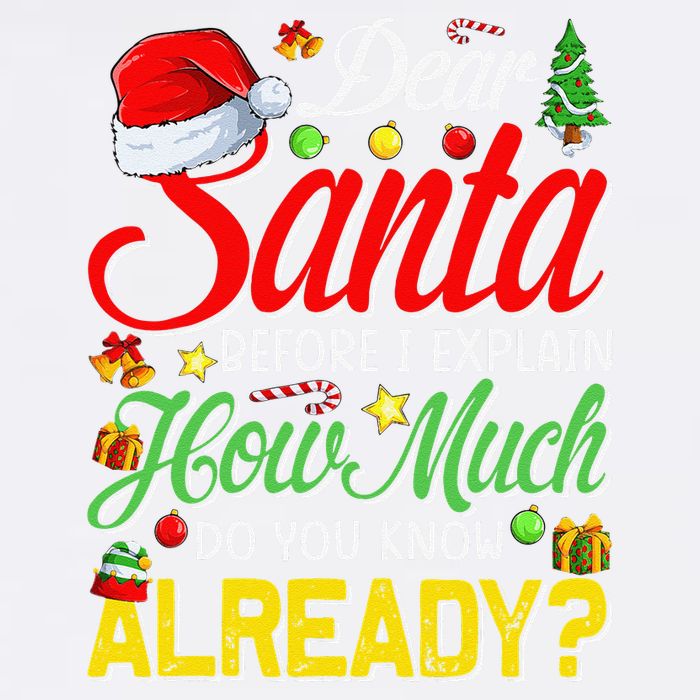 Dear Santa Before I Explain How Much Do You Know Already Garment-Dyed Sweatshirt