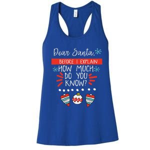 Dear Santa Before I Explain How Much Do You Know Christmas Gift Women's Racerback Tank