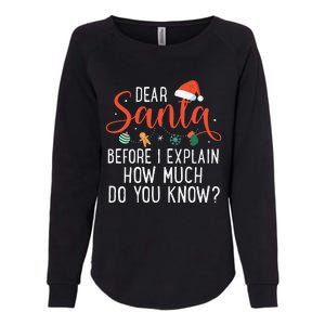 Dear Santa Before I Explain How Much Do You Know Christmas Womens California Wash Sweatshirt