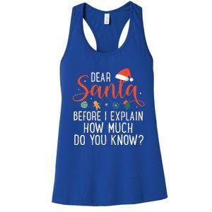 Dear Santa Before I Explain How Much Do You Know Christmas Women's Racerback Tank