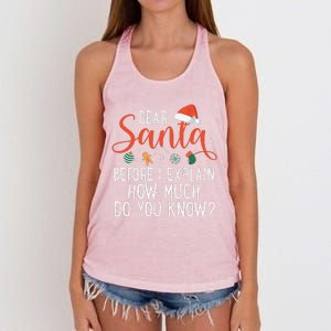 Dear Santa Before I Explain How Much Do You Know Christmas Women's Knotted Racerback Tank