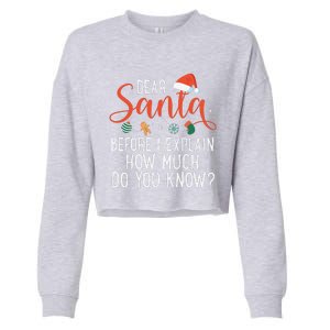 Dear Santa Before I Explain How Much Do You Know Christmas Cropped Pullover Crew