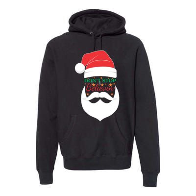 Dont Stop Believing Cute Santa Gift Premium Hoodie