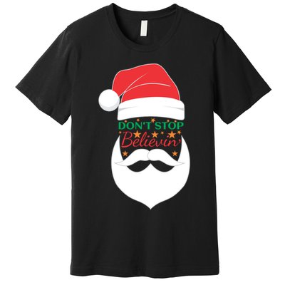 Dont Stop Believing Cute Santa Gift Premium T-Shirt