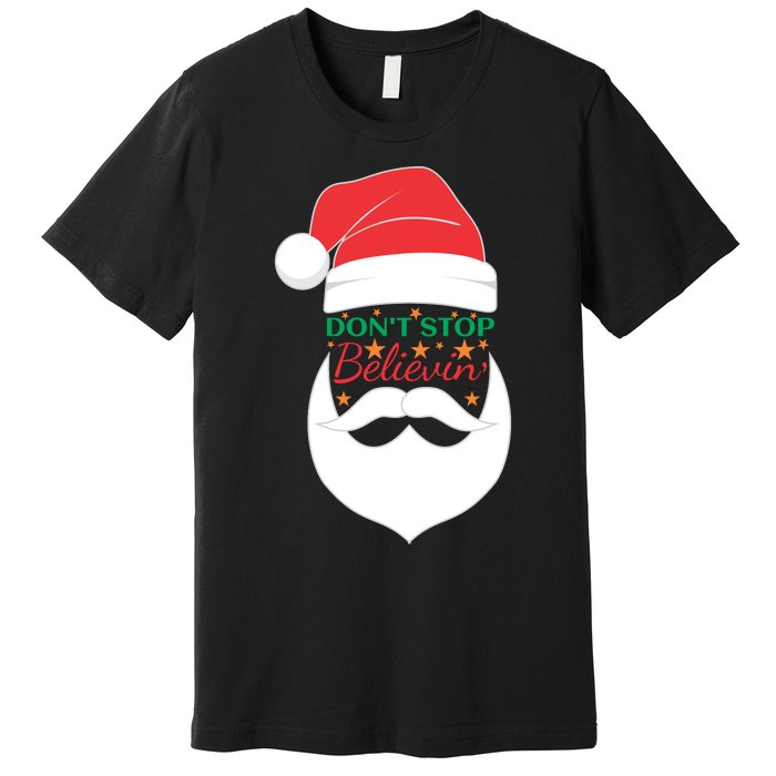 Dont Stop Believing Cute Santa Gift Premium T-Shirt