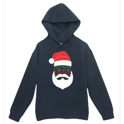 Dont Stop Believing Cute Santa Gift Urban Pullover Hoodie