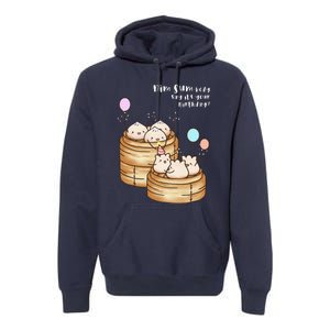 Dim Sum Body Say It's Your Birthday Funny Food Pun T Premium Hoodie