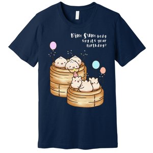 Dim Sum Body Say It's Your Birthday Funny Food Pun T Premium T-Shirt