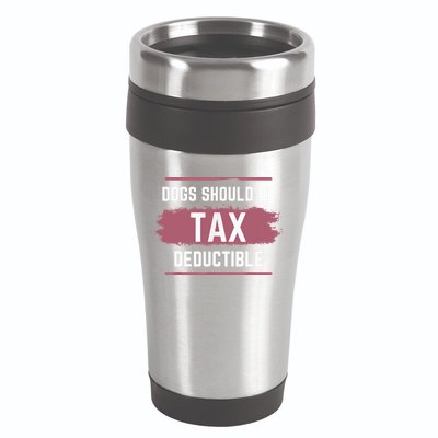 Dogs Should Be Tax Deductible 16oz Travel Tumbler