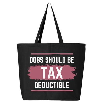 Dogs Should Be Tax Deductible 25L Jumbo Tote