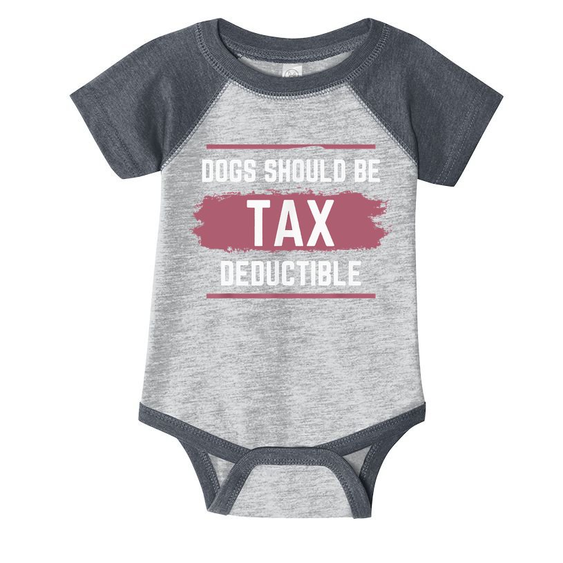 Dogs Should Be Tax Deductible Infant Baby Jersey Bodysuit
