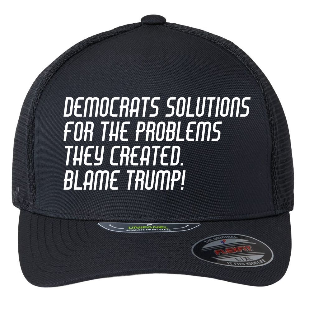 Democrat Solutions Blame Trump Flexfit Unipanel Trucker Cap