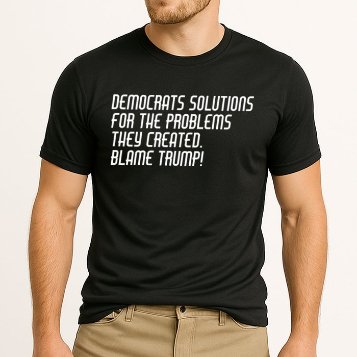 Democrat Solutions Blame Trump Performance Shirt
