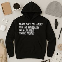 Democrat Solutions Blame Trump Hoodie
