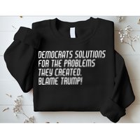 Democrat Solutions Blame Trump Sweatshirt