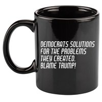 Democrat Solutions Blame Trump 11oz C Handle Ceramic Mug