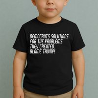 Democrat Solutions Blame Trump Toddler T-Shirt