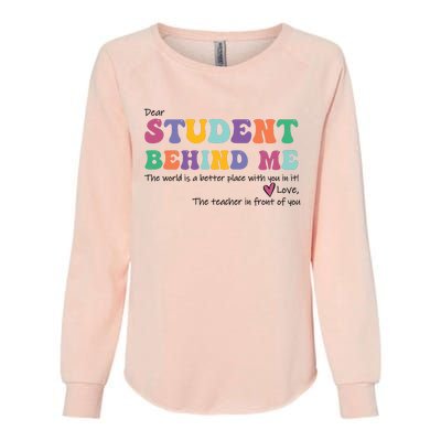 Dear Student Behind Me Teacher Motivational Mental Health Womens California Wash Sweatshirt