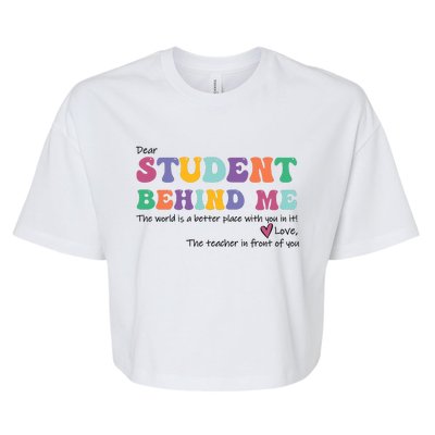 Dear Student Behind Me Teacher Motivational Mental Health Bella+Canvas Jersey Crop Tee