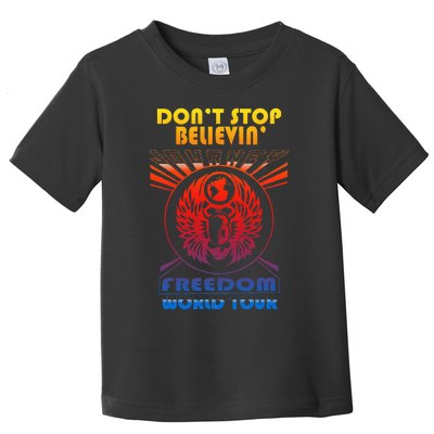 DonT Stop Believin Freedom Toddler T-Shirt