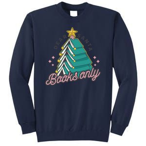 Dear Santa Books Only Tall Sweatshirt