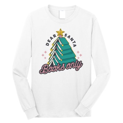 Dear Santa Books Only Long Sleeve Shirt