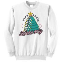 Dear Santa Books Only Sweatshirt