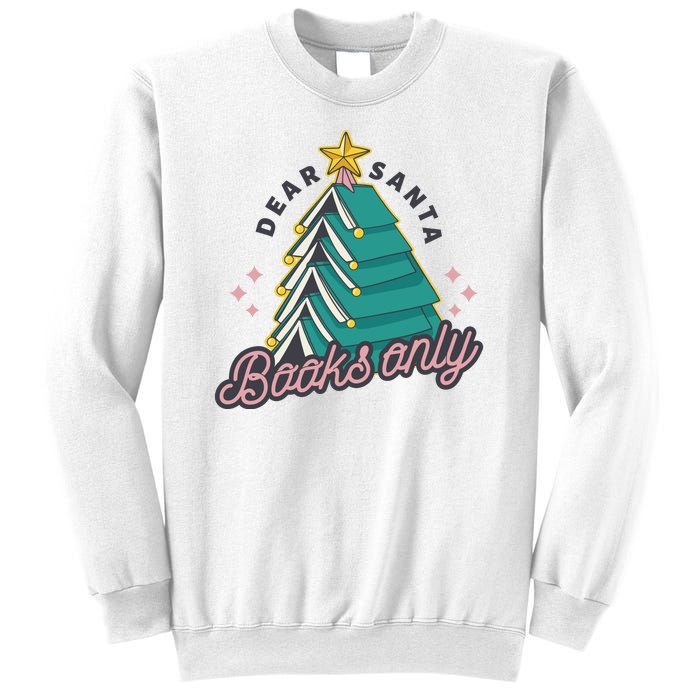 Dear Santa Books Only Sweatshirt