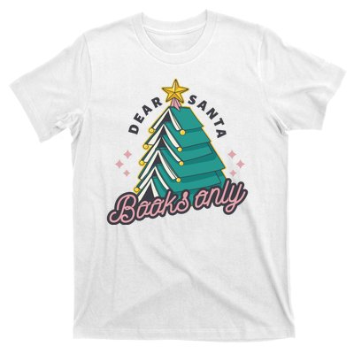 Dear Santa Books Only T-Shirt