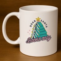 Dear Santa Books Only 11oz C Handle Ceramic Mug
