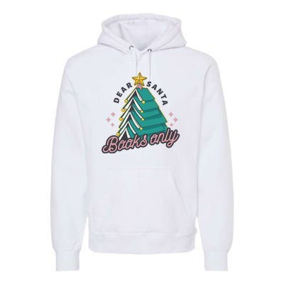 Dear Santa Books Only Premium Hoodie