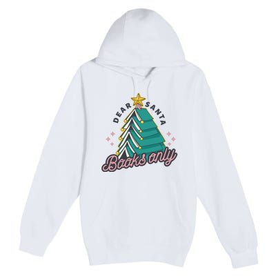 Dear Santa Books Only Premium Pullover Hoodie