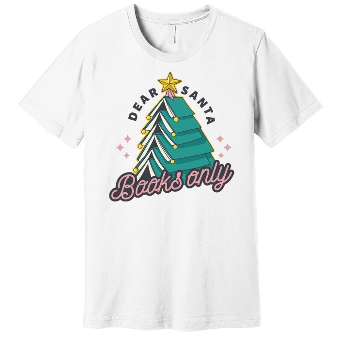 Dear Santa Books Only Premium T-Shirt